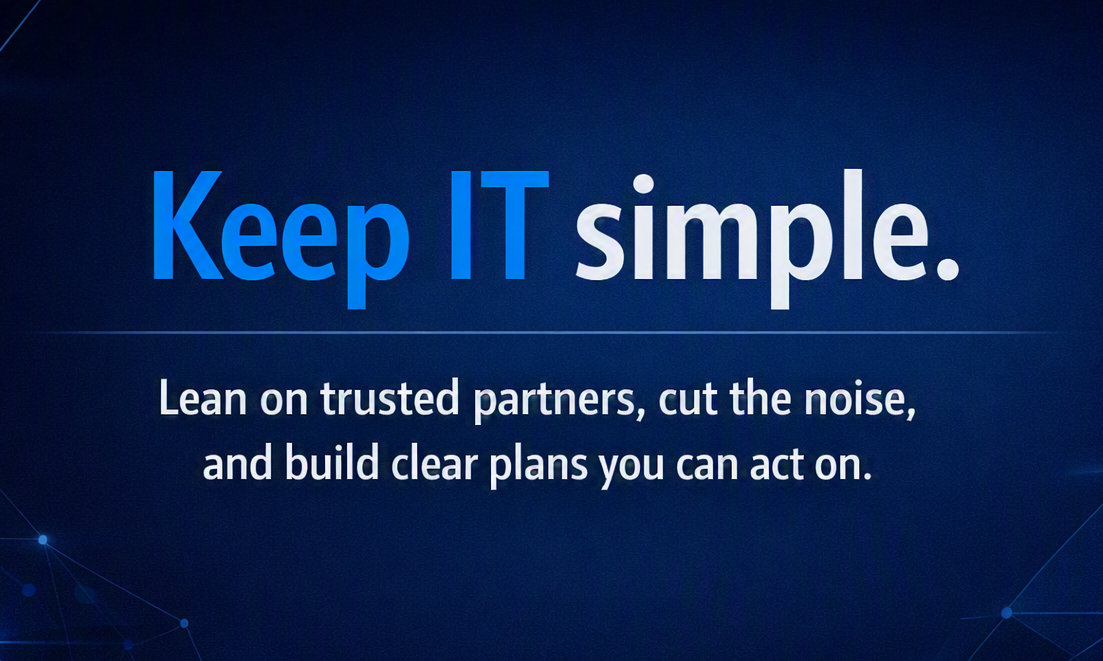 Stop Overthinking IT & Cyber: Build Simple Plans With People You Trust